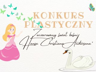 Konkurs plastyczny "Zaczarowany świat baśni Hansa Christiana Andersena"